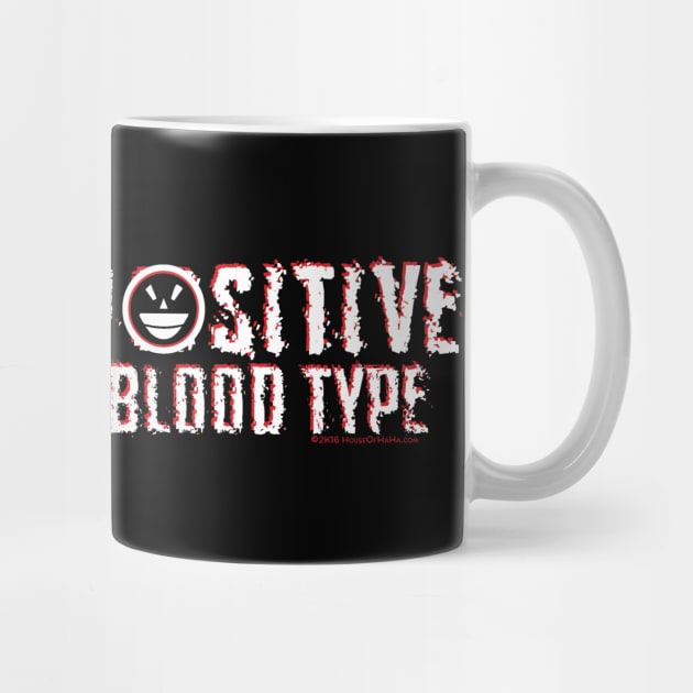 I Can't Be POSTIVE It's NOT My Blood Type by House_Of_HaHa